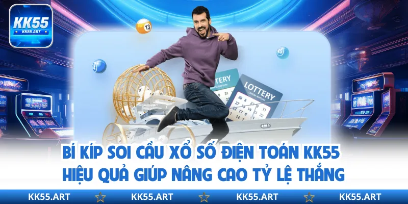 Bí kíp soi cầu xổ số điện toán KK55 hiệu quả giúp nâng cao tỷ lệ thắng