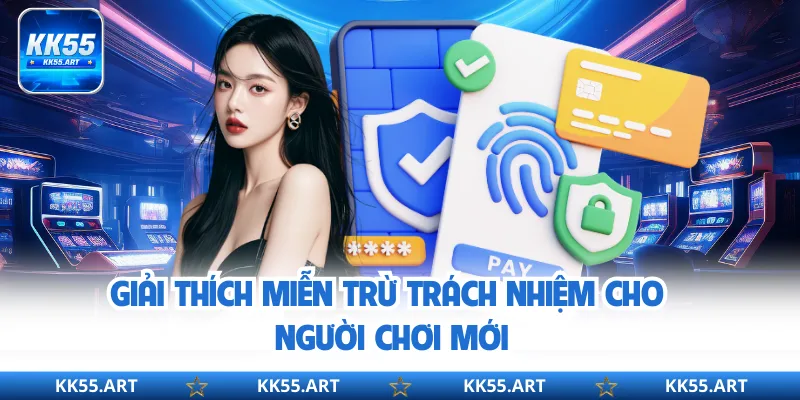 Giải thích miễn trừ trách nhiệm cho người chơi mới